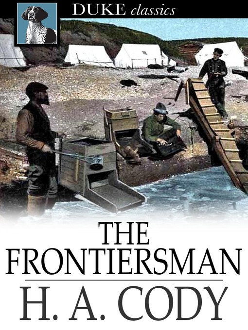Title details for The Frontiersman by H. A. Cody - Available